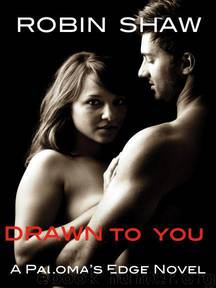 Drawn To You (Paloma's Edge) by Shaw Robin