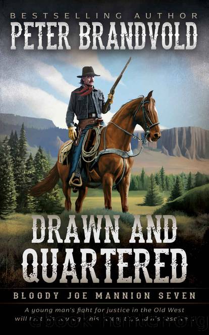 Drawn and Quartered: Classic Western Series (Bloody Joe Mannion Book 7) by Peter Brandvold