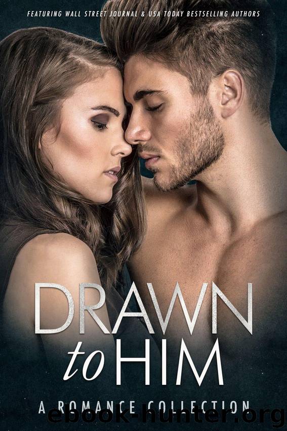 Drawn to Him: A Romance Collection by unknow