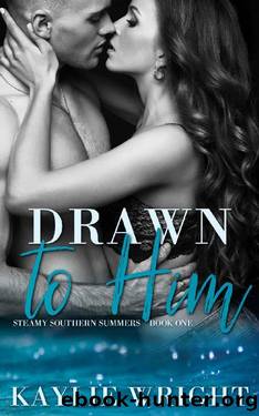 Drawn to Him: A Small Town Contemporary Romance by Kaylie Wright