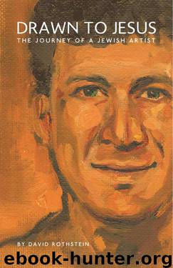 Drawn to Jesus: The Journey of a Jewish Artist by David Rothstein