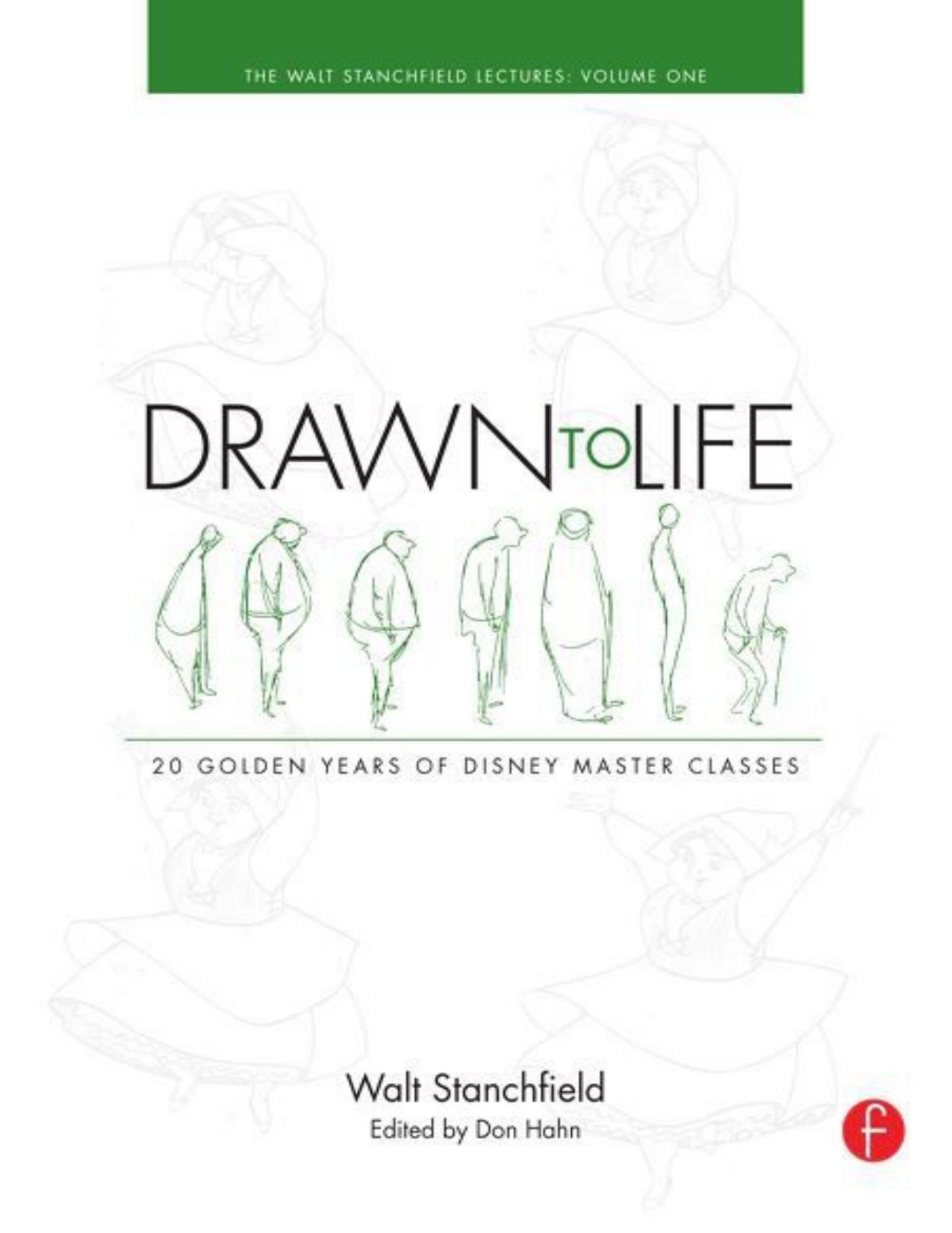 Drawn to Life: 20 Golden Years of Disney Master Classes: Volume 2: The Walt Stanchfield Lectures: 1 by Stanchfield Walt