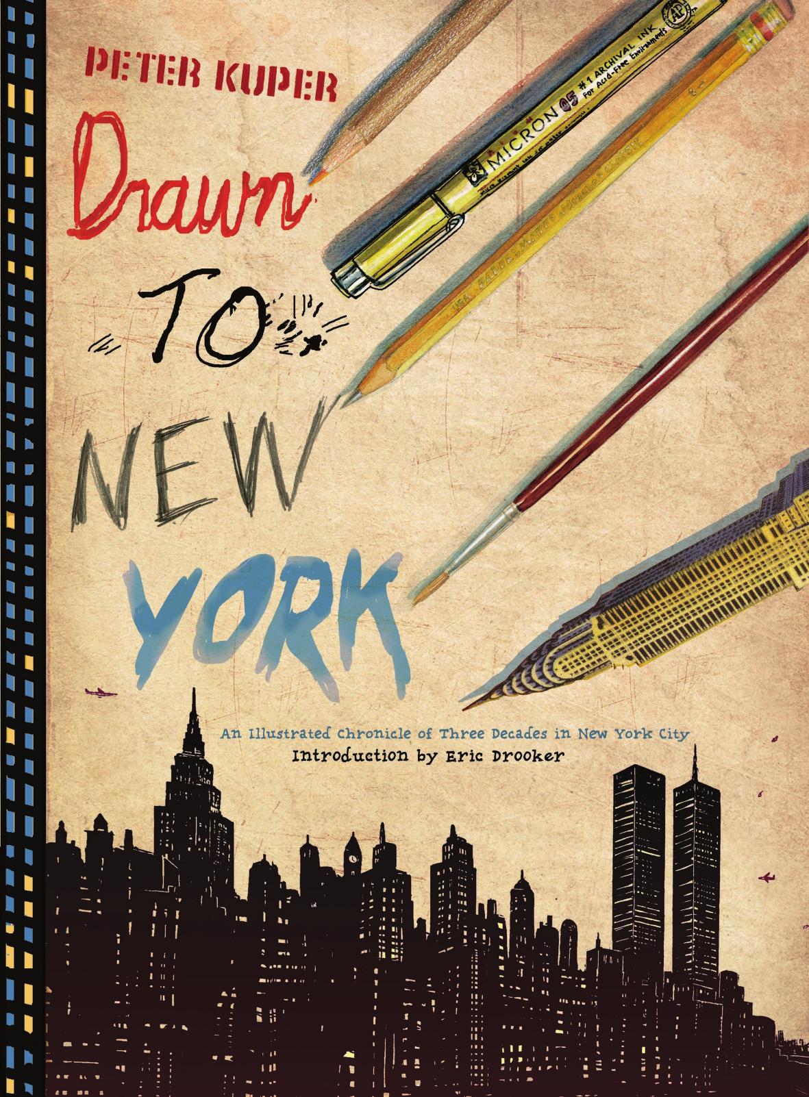 Drawn to New York : an illustrated chronicle of three decades in New York City by Peter Kuper Eric Drooker