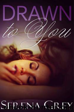 Drawn to You by Serena Grey