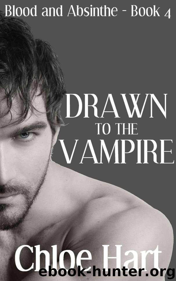 Drawn to the Vampire (Blood and Absinthe, Book 4) by Chloe Hart