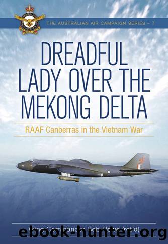 Dreadful Lady over the Mekong Delta: RAAF Canberras in the Vietnam War by Bob Howe