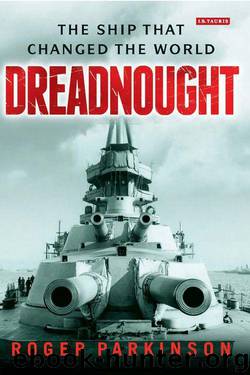 Dreadnought: The Ship that Changed the World by Parkinson Roger
