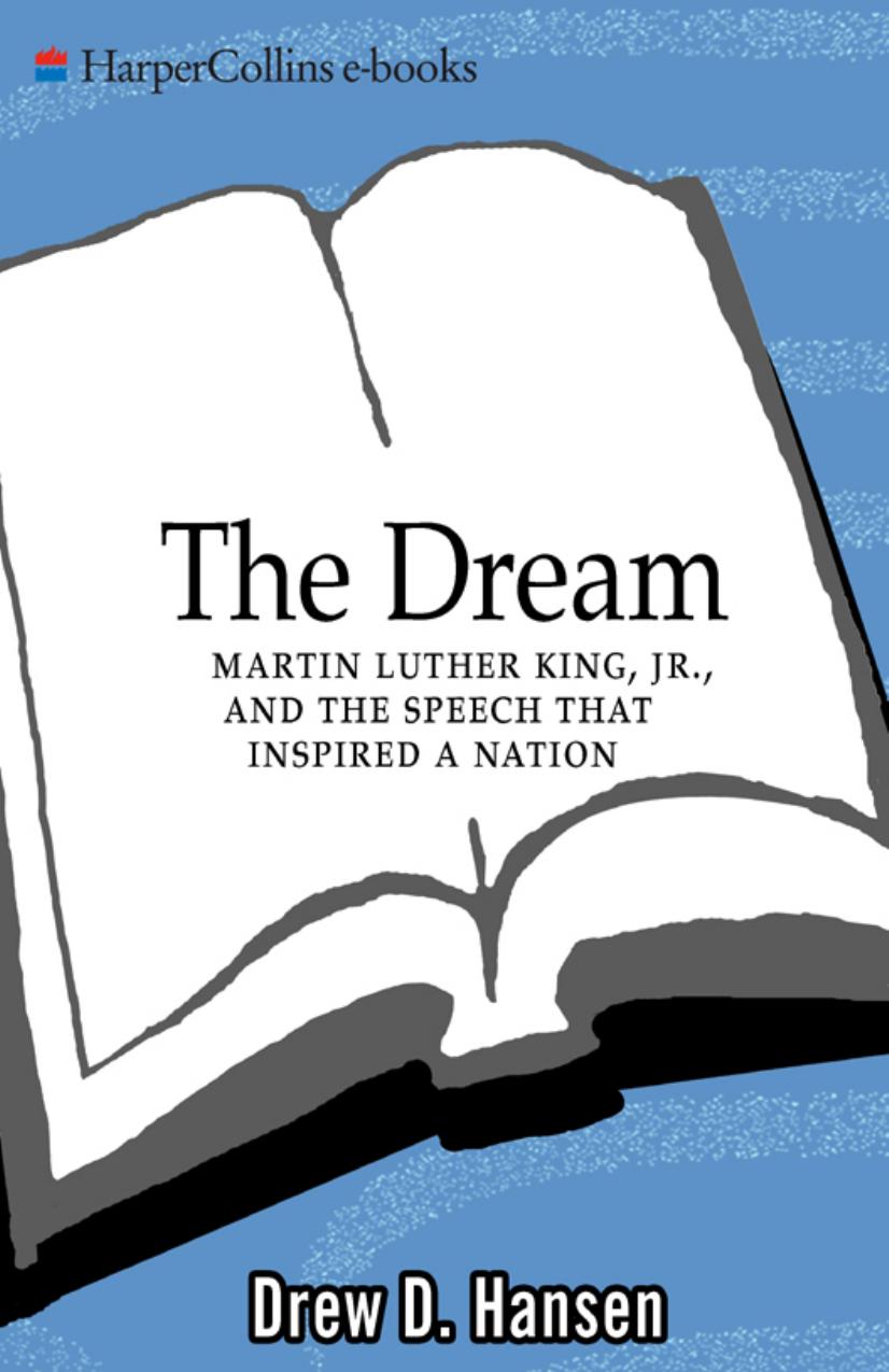 Dream : Martin Luther King, Jr., and the Speech That Inspired a Nation by Drew D. Hansen
