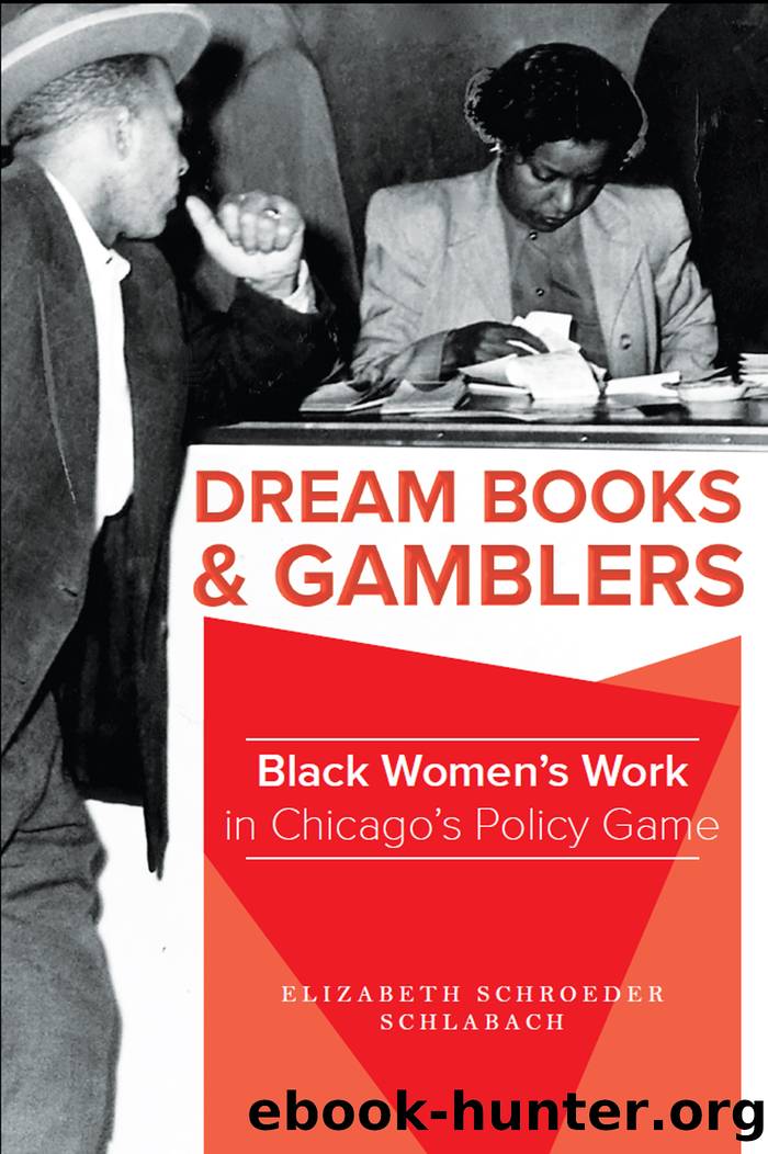Dream Books and Gamblers: Black Women's Work in Chicago's Policy Game by Elizabeth Schroeder Schlabach