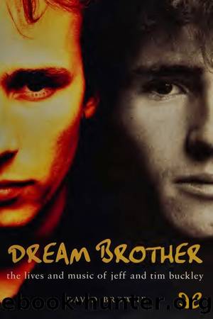 Dream Brother. The Lives & Music of Jeff & Tim Buckley by David Browne
