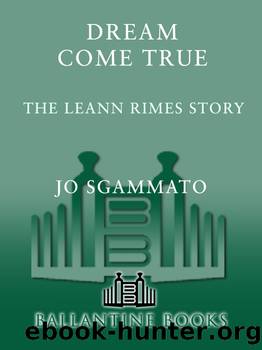 Dream Come True: The LeAnn Rimes Story by Jo Sgammato