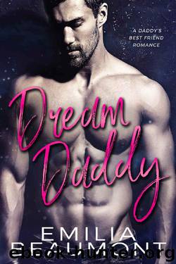 Dream Daddy (a Daddy's Best Friend Romance) by Emilia Beaumont