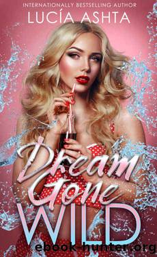 Dream Gone Wild by Lucia Ashta