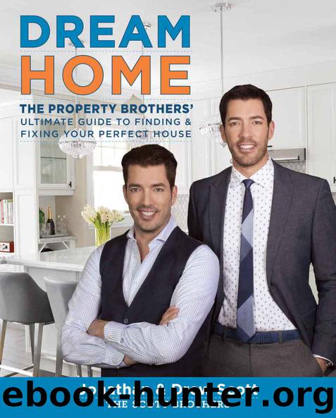 Dream Home: The Property Brothers’ Ultimate Guide to Finding & Fixing Your Perfect House by Scott Jonathan & Scott Drew