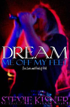 Dream Me Off My Feet (Sex, Love, And Rock & Roll) by Kisner Stevie