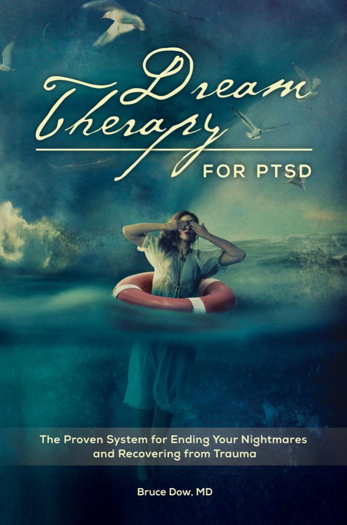 Dream Therapy for PTSD: The Proven System for Ending Your Nightmares and Recovering from Trauma by Unknow