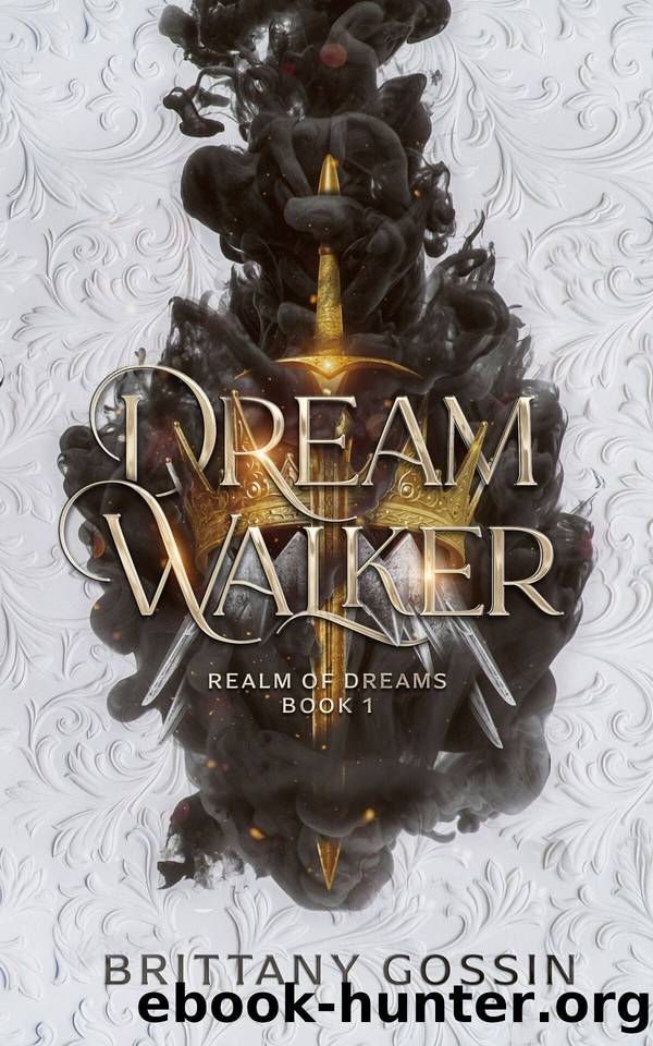Dream Walker: Realm of Dreams Book 1 by Brittany Gossin