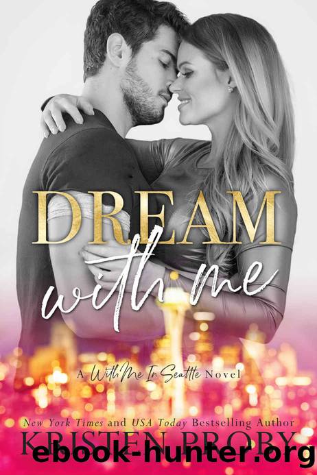 Dream With Me: A With Me In Seattle Novel by Proby Kristen & Proby Kristen
