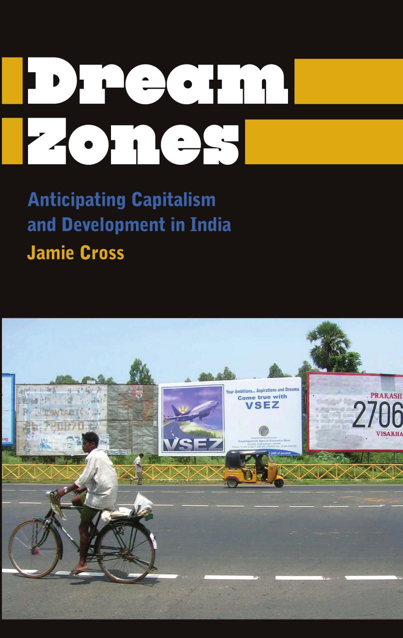 Dream Zones: Anticipating Capitalism and Development in India by Jamie Cross