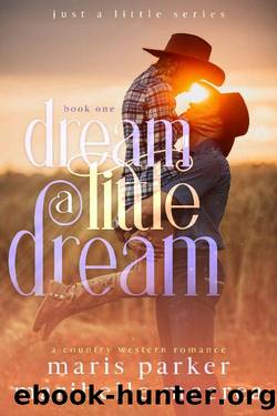 Dream a Little Dream: A Country Western Romance by Maris Parker & Maribelle McCrea