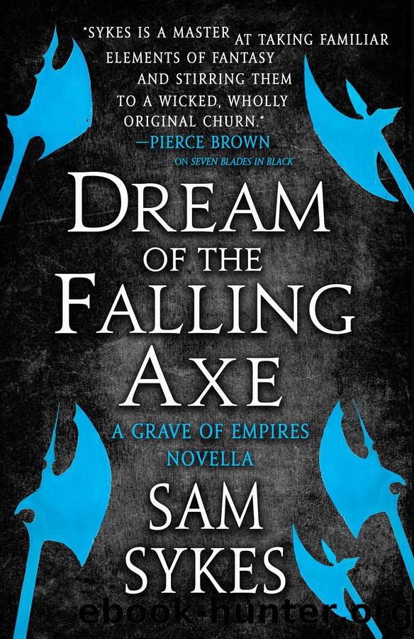 Dream of the Falling Axe by Sam Sykes