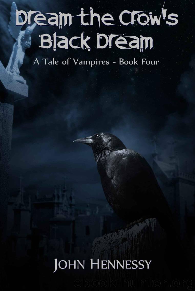 Dream the Crow's Black Dream - A Tale of Vampires Book Four by Hennessy John