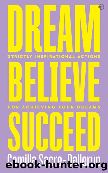 Dream, Believe, Succeed by Camilla Sacre-Dallerup