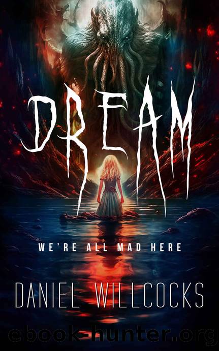 Dream: A cosmic thriller of Lovecraftian horror by Daniel Willcocks