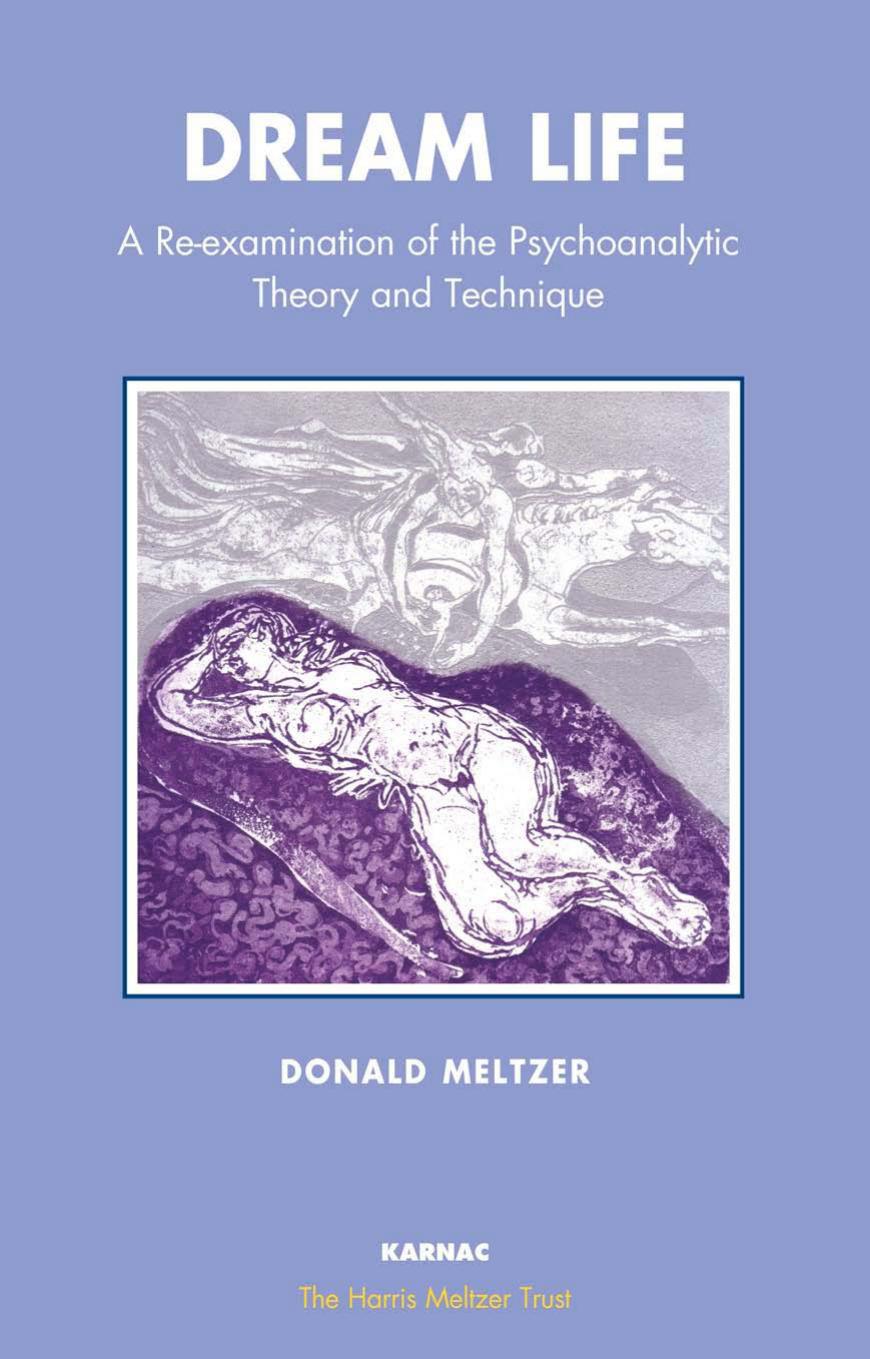 Dream-life : a re-examination of the psychoanalytic theory and technique by Meltzer Donald