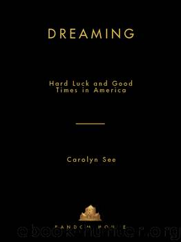 Dreaming : Hard Luck and Good Times in America (9780307807274) by See Carolyn