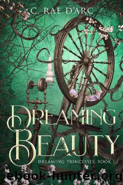 Dreaming Beauty (Dreaming Princesses Book 1) by C. Rae D'Arc