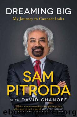 Dreaming Big: My Journey to Connect India by Sam Pitroda & David Chanoff