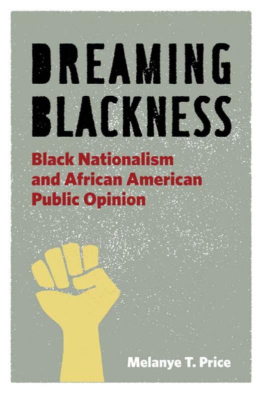 Dreaming Blackness- Black Nationalism and African American Public Opinion by Unknown