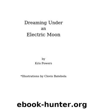 Dreaming Under an Electric Moon by Kris Powers