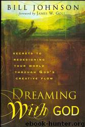 Dreaming With God: Co-Laboring With God for Cultural Transformation by Bill Johnson