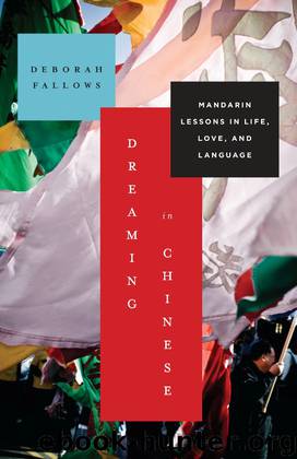 Dreaming in Chinese: Mandarin Lessons in Life, Love, and Language by Deborah Fallows