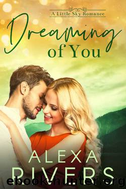 Dreaming of You (Little Sky Romance Book 5) by Alexa Rivers