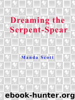 Dreaming the Serpent-Spear by Manda Scott