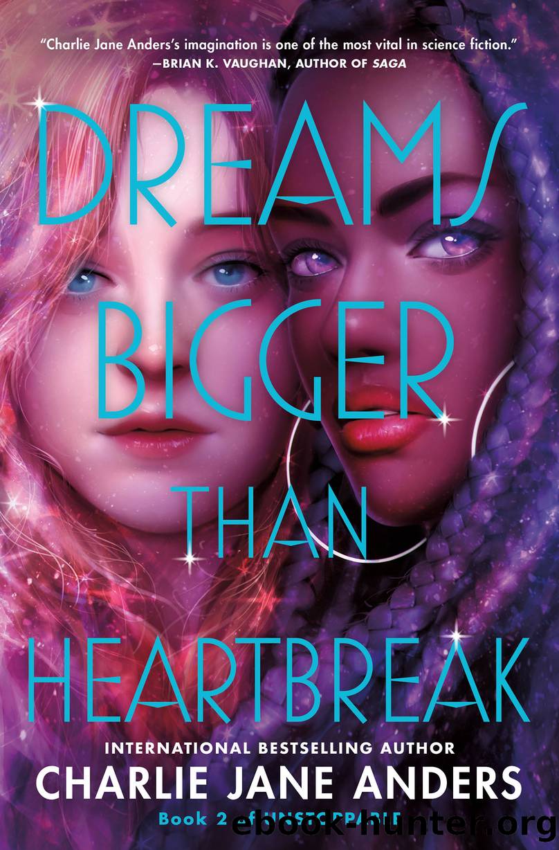 Dreams Bigger Than Heartbreak by Charlie Jane Anders
