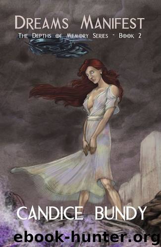 Dreams Manifest (The Depths of Memory Book 2) by Candice Bundy