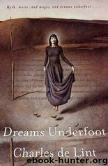 Dreams Underfoot: A Newford Collection by Charles de Lint & John Jude Palencar