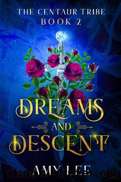 Dreams and Descent: The Centaur Tribe, Book 2 by Amy Lee