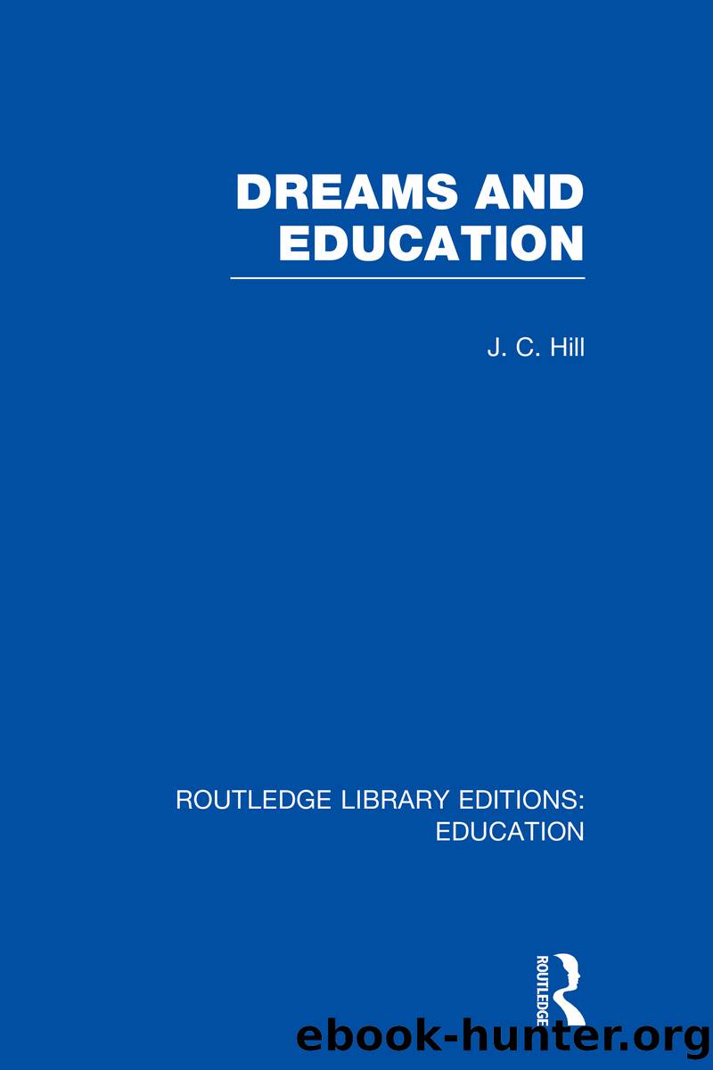 Dreams and Education (RLE Edu K) by Hill J. C.;