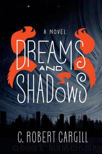 Dreams and Shadows: A Novel by Cargill C. Robert