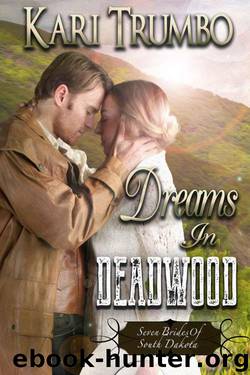 Dreams in Deadwood (Seven Brides of South Dakota Book 1) by Trumbo Kari