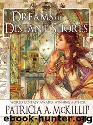Dreams of Distant Shores by Patricia A. McKillip