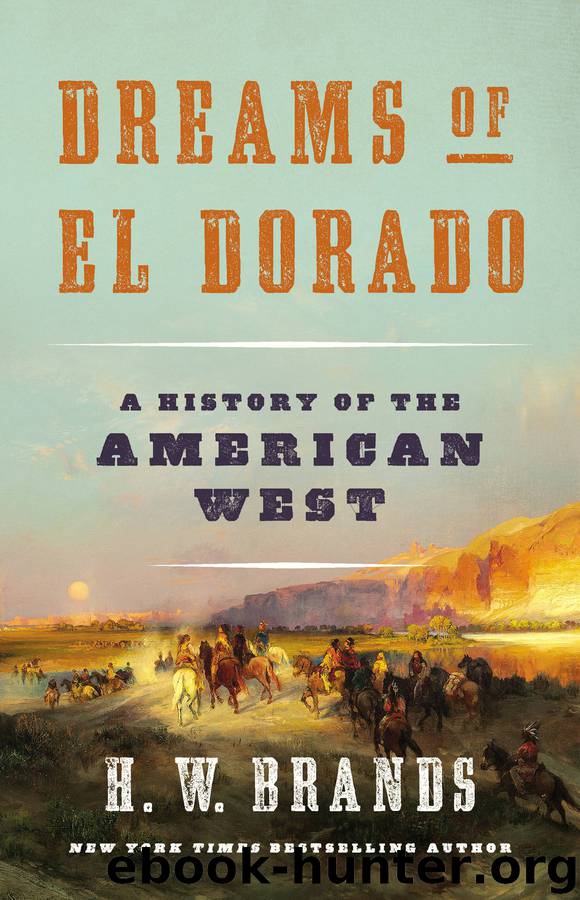 Dreams of El Dorado by H. W. Brands