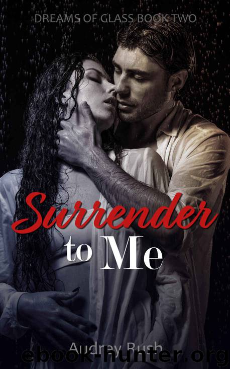 Dreams of Glass Book 2 - Surrender to Me by Rush Audrey