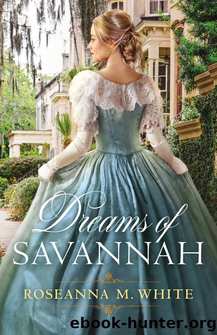 Dreams of Savannah by Roseanna M. White