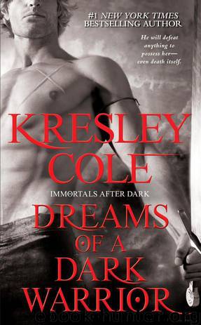 Dreams of a Dark Warrior (The Immortals After Dark, Book 11) by Kresley Cole